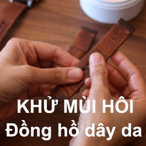 Khử mùi hôi trên đồng hồ dây da nhanh và hiệu quả nhất